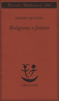 RELIGIONE E FUTURO di QUINZIO SERGIO