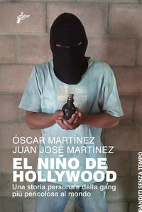 EL NINO DE HOLLYWOOD - UNA STORIA PERSONALE DELLA GANG PIU\' PERICOLOSA AL MONDO di MARTINEZ O. - MARTINEZ J.J.
