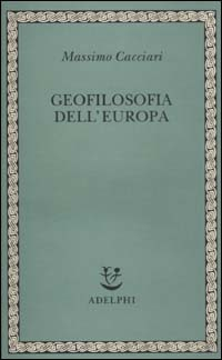 GEOFILOSOFIA DELL\'EUROPA di CACCIARI MASSIMO