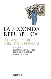 SECONDA REPUBBLICA - ORIGINI E APORIE DELL\'ITALIA BIPOLARE