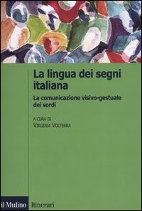 LINGUA DEI SEGNI ITALIANA di VOLTERRA V. (A CURA DI)