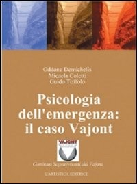 PSICOLOGIA DELL\'EMERGENZA - IL CASO VAJONT di DEMICHELIS O. - COLETTI M.