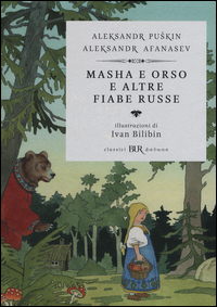 MASHA E ORSO E ALTRE FIABE RUSSE di PUSKIN A.- AFANASEV A.