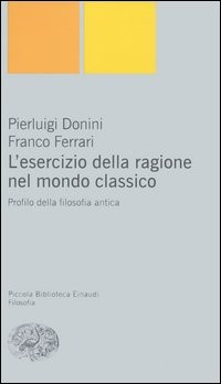 ESERCIZIO DELLA RAGIONE NEL MONDO CLASSICO di DONINI P. - FERRARI F.