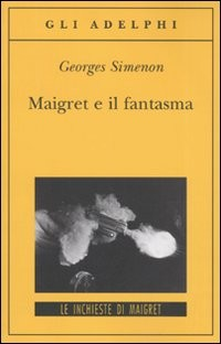 MAIGRET E IL FANTASMA di SIMENON GEORGES