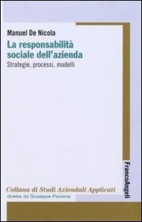 RESPONSABILITA\' SOCIALE DELL\'AZIENDA - STRATEGIE PROCESSI MODELLI di DE NICOLA MANUEL