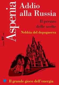 ASPENIA 97/2022 - ADDIO ALLA RUSSIA IL PREZZO DELLE SCELTE