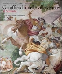AFFRESCHI NELLE VILLE VENETE - IL SEICENTO di PAVANELLO G. - MANCINI V.