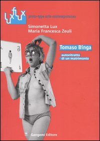 TOMASO BINGA AUTORITRATTO DI UN MATRIMONIO di LUX SIMONETTA ZEULI M. FRANCES