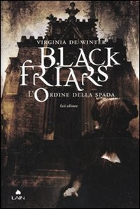 BLACK FRIARS - L\'ORDINE DELLA SPADA di DE WINTER VIRGINIA