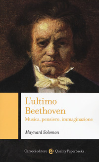 ULTIMO BEETHOVEN - MUSICA PENSIERO IMMAGINAZIONE di SOLOMON MAYNARD
