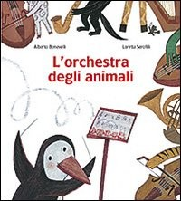 ORCHESTRA DEGLI ANIMALI di BENEVELLI ALBERTO SEROFILLI LO