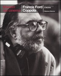 FRANCIS FORD COPPOLA - MAESTRI DEL CINEMA di DELORME STEPHANE CAHIERS DU CINEMA