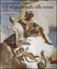 AFFRESCHI NELLE VILLE VENETE - IL SETTECENTO TOMO 1 di PAVANELLO GIUSEPPE (A CURA DI)