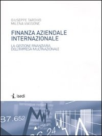 FINANZA AZIENDALE INTERNAZIONALE - LA GESTIONE FINANZIARIA DELL\'IMPRESA MULTINAZIONALE di TARDIVO G. - VIASSONE M.