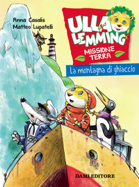 MONTAGNA DI GHIACCIO - ULLA LEMMING MISSIONE TERRA di CASALIS A. - LUPATELLI M.