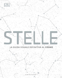 STELLE - GUIDA VISUALE DEFINITIVA AL COSMO