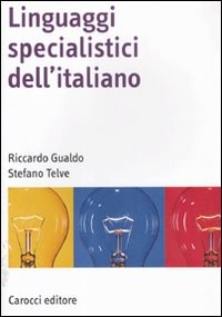 LINGUAGGI SPECIALISTICI DELL\'ITALIANO di GUALDO R. - TELVE S.