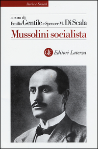 MUSSOLINI SOCIALISTA di GENTILE E. - DI SCALA S.M.