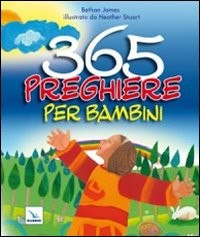 365 PREGHIERE PER BAMBINI di BETHAN