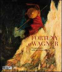 FORTUNY E WAGNER - IL WAGNERISMO NELLE ARTI VISIVE IN ITALIA