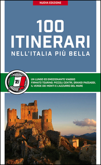 100 ITINERARI NELL\'ITALIA PIU\' BELLA