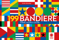 199 BANDIERE. FORME, FIGURE E COLORI di KOLODNY ORITH