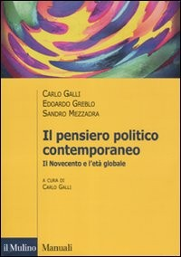 PENSIERO POLITICO CONTEMPORANEO. IL NOVECENTO E L\'ETA\' GLOBALE (IL) di GALLI CARLO GREBLO EDOARDO MEZ