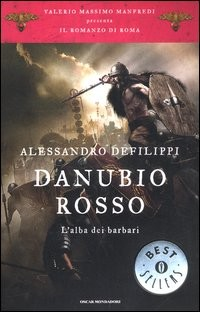 DANUBIO ROSSO - L\'ALBA DEI BARBARI - V.E. di DEFILIPPI ALESSANDRO