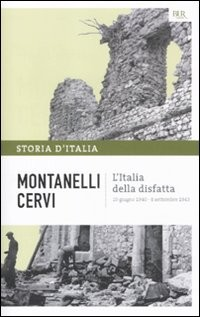 ITALIA DELLA DISFATTA di MONTANELLI I. - CERVI M.