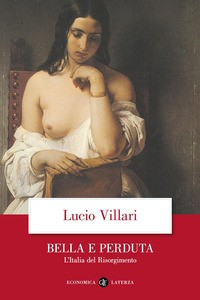 BELLA E PERDUTA - L\'ITALIA DEL RISORGIMENTO di VILLARI LUCIO