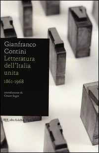 LETTERATURA DELL\'ITALIA UNITA 1861 - 1968 di CONTINI GIANFRANCO