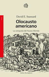 OLOCAUSTO AMERICANO - LA CONQUISTA DEL NUOVO MONDO di STANNARD DAVID E.