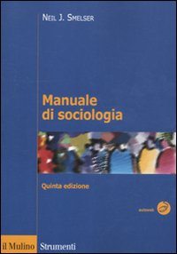MANUALE DI SOCIOLOGIA di SMELSER NEIL J. BALDINI M. (CUR.)