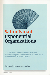 EXPONENTIAL ORGANIZATIONS - IL FUTURO DEL BUSINESS MONDIALE di ISMAIL SALIM