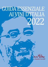 GUIDA ESSENZIALE AI VINI D\'ITALIA 2022 di CERNILLI DANIELE VISCARDI R. (CUR.)