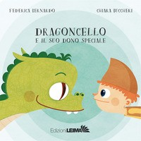 DRAGONCELLO E IL SUO DONO SPECIALE di BERNARDO F. - BUCCHERI C.