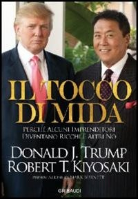 TOCCO DI MIDA di TRUMP D.J. - KIYOSAKI R.T.