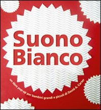 SUONO BIANCO - LIBRO POP-UP di CARTER DAVID A.