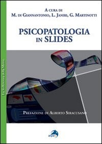 PSICOPATOLOGIA IN SLIDES di DI GIANNANTONIO M. - JANIRI L. - MARTINOTTI G.