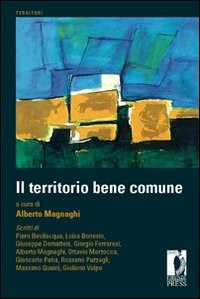 TERRITORIO BENE COMUNE di MAGNAGHI ALBERTO CUR. MAGNAGHI A. (CUR.)