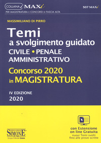 TEMI A SVOLGIMENTO GUIDATO CIVILE PENALE AMMINISTRATIVO - CONCORSO 2020 IN MAGISTRATURA