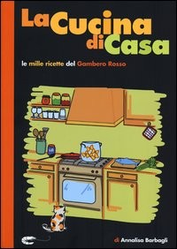 CUCINA DI CASA - LE MILLE RICETTE DEL GAMBERO ROSSO di BARBAGLI ANNALISA