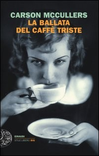 BALLATA DEL CAFFE\' TRISTE di MCCULLERS CARSON