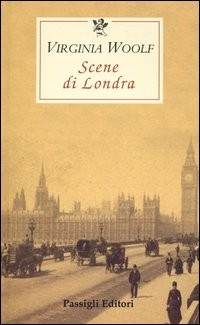 SCENE DI LONDRA di WOOLF VIRGINIA