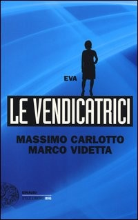 VENDICATRICI - EVA di CARLOTTO M. - VIDETTA M.