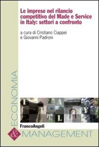 IMPRESE NEL RILANCIO COMPETITIVO DEL MADE E SERVICE IN ITALY - SETTORI A CONFRONTO di CIAPPEI C. - PADRONI G.