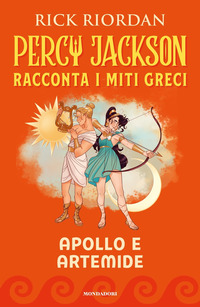 APOLLO E ARTEMIDE - PERCY JACKSON RACCONTA I MITI GRECI