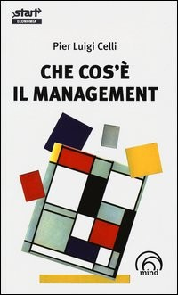 CHE COS\'E\' IL MANAGEMENT di CELLI PIER LUIGI