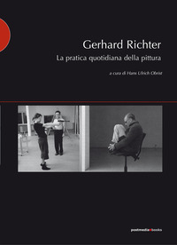GERHARD RICHTER - LA PRATICA QUOTIDIANA DELLA